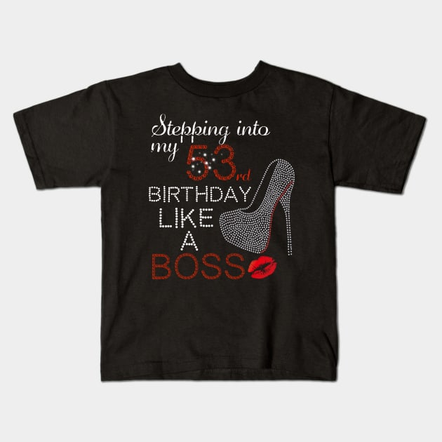 stepping into my 53rd birthday like a boss Kids T-Shirt by DODG99